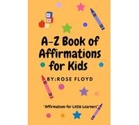 A-Z Book of Affirmations for Kids: Affirmations for Little Learners