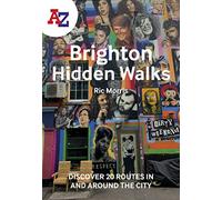 A -Z Brighton Hidden Walks: Discover 20 routes in and around the city