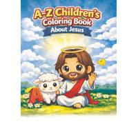 A-Z Children’s Coloring Book: Jesus and His Little Lambs: A Gentle Journey Through Faith and the Alphabet