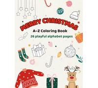 A-Z Christmas Coloring Book for Kids: Fun Holiday Alphabet Coloring Pages for Toddlers and Preschoolers