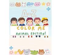 A-Z Color Me Animal Edition!: Kids coloring book