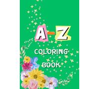 A-Z Coloring book with vocabulary 26 words: for kids or toddlers ages 2-8 with lined animals, foods, things and more many