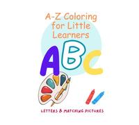 A-Z Coloring for Little Learners: Letters & Matching Pictures