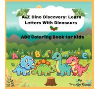 A-Z Dino Discovery: Learn Letters With Dinosaurs: Learn the Alphabet With Cute Baby Dinosaurs - A Fun Colouring Adventure for Young Artists