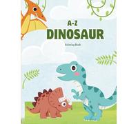 A-Z Dinosaur Coloring Book for Kids: Learn Alphabet with Fun Dinosaur Coloring Pages