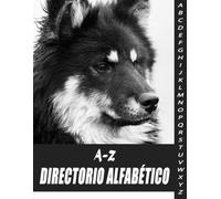A-Z Directorio Alfabético: Cuaderno Y Organizador Orden Alfabético / Para sus direcciones, contactos telefónicos, sitios web, contraseñas, correos electrónicos y notas