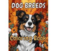 A-Z Dog Breeds Coloring Book: Soft Education and Fun for Kids and Adults