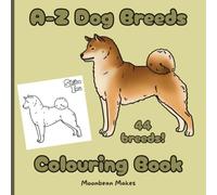 A-Z Dog Breeds Colouring Book: 44 Bold and Easy to Colour Dog Breeds for All Ages