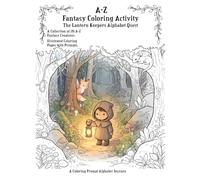 A-Z Fantasy Coloring Activity The Lantern Keepers Alphabet Quest: A Collection of 26 A-Z Fantasy Creatures Illustrated Coloring Pages with Prompts.