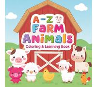 A-Z Farm Animals Coloring and Learning Book: A Fun A-Z Farm Animals Coloring Book for Early Learning and Alphabet Practice