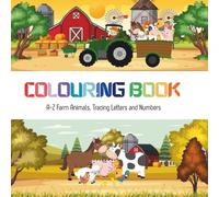 A-Z Farm Animals Colouring Book: Letter Tracing, and Numbers 1-10 Practice for Preschool and Kindergarten (Ages 3-6)