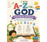 A-Z FOR FOR GOD: COLORING THE SCRIPTURES (Coloring Through The Bible™: Bible Story Coloring & Activity Books for Kids)