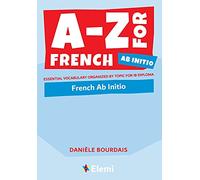 A-Z for French Ab Initio: Essential vocabulary organized by topic for IB Diploma: 8