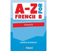 A-Z for French B: Essential vocabulary organized by topic for IB Diploma: 2 (A-Z for IB Diploma)