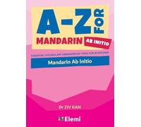 A-Z for Mandarin Ab Initio: Essential vocabulary organized by topic for IB Diploma