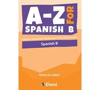 A-Z for Spanish B: Essential vocabulary organized by topic for IB Diploma: 5 (A-Z for IB Diploma)