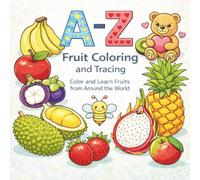 A-Z Fruit Coloring and Tracing: A Fun Way to Learn Letters with Fruits from Around the World (ABC Colour & Trace Learning Series)