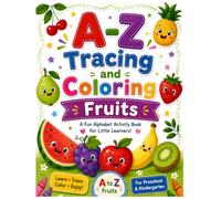 A-Z Fruit Tracing and Coloring Book for Kids Ages 3-6: Learn to Trace Letters, Color Fruits, Practice the Alphabet, and Enjoy 18 Fun Preschool ... for Toddlers, Preschoolers, and Kindergarten