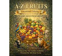 A-Z Fruits: An Educational Coloring Book: Where Sweetness Grows (The Garden Godfather A-Z Coloring Series)
