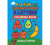 A-Z Fun with Smiling Foods & Letters: Trace & Color 52 Cute Food - Interesting A to Z Learning for Toddlers & Preschoolers