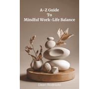 A-Z Guide to Mindful Work-Life Balance (The Serenity Collection)