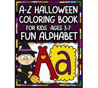 A-Z Halloween Coloring Book for Kids: Fun Alphabet Halloween Coloring Pages from A to Z Learn the Alphabet with Spooky and Cute Halloween Pictures ... Z Halloween Activity Book for Kids Ages 3-7