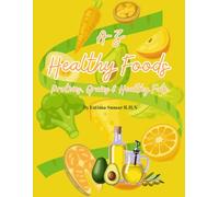A-Z Healthy Foods -Proteins, Grains & Healthy Fats