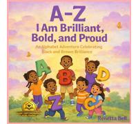A-Z I Am Brilliant, Bold, and Proud: An Alphabet Adventure Celebrating Black and Brown Brilliance