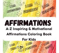 A-Z Inspiring & Motivational Affirmations Coloring Book For Kids: Positive Affirmations through the Alphabet with tiny doodles to color | Fun and ... Trace and Color Series for Kids Ages 2+)