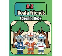 A-Z Koala friend's colouring book: Colouring pages with koala's dressed in different uniforms for children aged 3 to 12