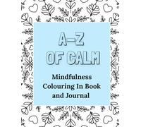 A-Z of Calm: Mindfulness Colouring in Book and Journal
