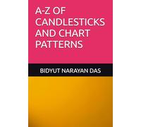 A-Z OF CANDLESTICKS AND CHART PATTERNS: 1 (A-Z OF STOCK MARKET ANALYSIS GUIDE)