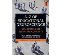 A-Z of Educational Neuroscience: Key Terms and Essential Concepts (A-Z Guides for Psychology)