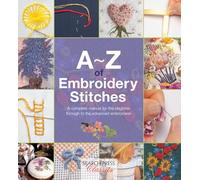A-Z of Embroidery Stitches: A Complete Manual for the Beginner Through to the Advanced Embroiderer (A-Z of Needlecraft)