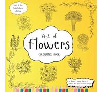 A-Z Of Flowers Colouring Book: Education Colouring Pages with Flowers and Fun Facts for Children Ages 3-12 (The DaisyColours Collection)