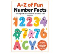 A-Z of Fun Number Facts: Cool Math Facts, Counting, and Big Numbers for Curious Kids!