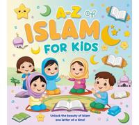 A-Z of Islam for Kids: Unlock the Beauty of Islam, One Letter at a Time