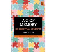 A-Z of Memory: 160 Essential Concepts (A-Z Guides for Psychology)