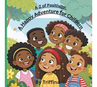 A-Z of Positivity: A Happy Adventure for Children: A Journey through the Alphabet of Love (A-Z Children’s Series)