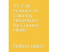 “A-Z of Science: A Coloring Adventure for Curious Minds”