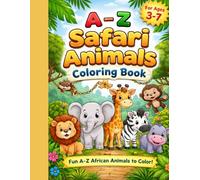 A-Z Safari Animals Coloring Book for Kids Ages 2-7: Alphabet Learning, Letter Tracing & Fun Animal Facts for Toddlers and Preschoolers