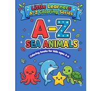 A-Z Sea Animals coloring book for kids ages 3-6: Ocean Alphabet coloring fun for Toddlers (Little Learners A-Z coloring series)