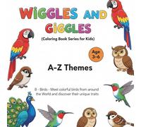 A - Z Themes : B - Birds.: Meet colorful birds from around the world and discover their unique traits (Wiggles and Giggles by SuSi - Coloring book for kids)