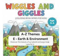 A - Z Themes : E - Earth and Environment.: Discover the beauty of our planet and ways to care for it (Wiggles and Giggles by SuSi - Coloring book for kids)