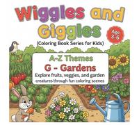 A - Z Themes : G - Gardens.: Explore fruits veggies and garden creatures through fun coloring scenes (Wiggles and Giggles - Coloring book for kids)