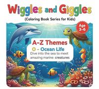 A - Z Themes : O - Ocean life.: Dive into the sea to meet amazing marine creatures. (Wiggles and Giggles by SuSi - Coloring book for kids)
