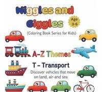 A -Z Themes : T - Transport.: Discover vehicles that move on land, air and sea. (Wiggles and Giggles by SuSi - Coloring book for kids)