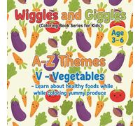 A - Z Themes : V - Vegetables.: Learn about healthy food while coloring yummy produce. (Wiggles and Giggles by SuSi - Coloring book for kids)