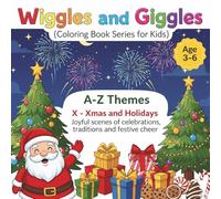 A - Z Themes : X - Xmas and Holidays.: Joyful scenes of celebrations, traditions and festive cheers. (Wiggles and Giggles by SuSi - Coloring book for kids)