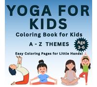 A - Z Themes : Y - Yoga for kids.: Practice fun yoga poses that build strength and calmness. (Wiggles and Giggles by SuSi - Coloring book for kids)
